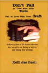 Don't Fall in Love With Your Words: Fall in Love With Your Craft - Kelli Jae Baeli