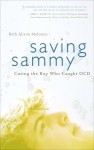 Saving Sammy: Curing the Boy Who Caught Ocd - Beth Alison Maloney