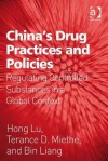 China's Drug Practices and Policies: Regulating Controlled Substances in a Global Context - Hong Lu, Terance D Miethe