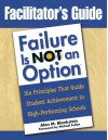 Facilitator's Guide to Failure Is Not an Option - Alan M. Blankstein