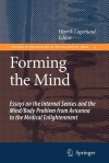 Forming the Mind: Essays on the Internal Senses and the Mind/Body Problem from Avicenna to the Medical Enlightenment - Henrik Lagerlund