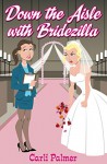 Down The Aisle With Bridezilla - Carli Palmer