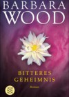 Bitteres Geheimnis - Barbara Wood