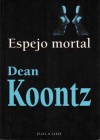 Espejo mortal - Antoni Puigròs, Dean Koontz