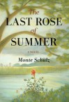 The Last Rose of Summer: A Novel - Monte Schulz