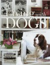 Living with Dogs: Collections and Traditions, At Home and Afield - Larry Sheehan, Carol Sheehan, Kathryn Ge Precourt