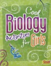 Cool Biology Activities for Girls (Girls Science Club) - Kristi Lew