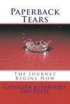 Paperback Tears: The Journey Begins Now - Cathleen Jo Faruque, Amy Folse