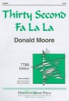 Thirty Second Fa La La: TTBB Edition - Donald Moore