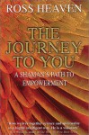 The Journey to You: a Shaman's Path to Empowerment - Ross Heaven