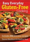 Easy Everyday Gluten-Free Cooking: Includes 250 Delicious Recipes - Donna Washburn, Heather Butt