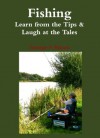 Fishing: Learn from the Tips & Laugh at the Tales - George F. Mason