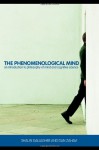 The Phenomenological Mind: An Introduction to Philosophy of Mind and Cognitive Science - Shaun Gallagher