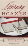 Literary Hoaxes: An Eye-Opening History of Famous Frauds - Melissa Katsoulis