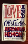 Love And Obstacles: Stories - Aleksandar Hemon