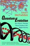 Quantum Evolution: How Physics' Weirdest Theory Explains Life's Biggest Mystery - Johnjoe McFadden