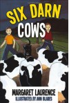 Six Darn Cows - Margaret Laurence, James Lorimer and Company Ltd. Staff, Ann Blades