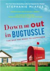 Down and Out in Bugtussle: The Mad Fat Road to Happiness - Stephanie McAfee