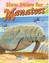 Slow Down for Manatees - Jim Arnosky