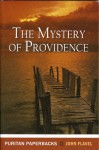 The Mystery of Providence (Puritan Paperbacks) - John Flavel