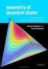 Geometry of Quantum States: An Introduction to Quantum Entanglement - Ingemar Bengtsson, Karol Zyczkowski