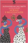 Morale e belle ragazze - Stefania Bertola, Alexander McCall Smith