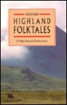 Selected Highland Folktales - R. Macdonald Robertson