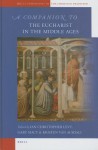 A Companion to the Eucharist in the Middle Ages - Ian Christopher Levy, Gary Macy, Kristen Van Ausdall