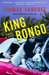 King Bongo: A Novel of Havana - Thomas Sanchez