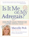 Is It Me or My Adrenals?: Your Proven 30-Day Program for Overcoming Adrenal Fatigue and Feeling Fantastic - Marcelle Pick