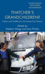 Thatcher's Grandchildren?: Politics and Childhood in the Twenty-First Century - Stephen Wagg, Jane Pilcher