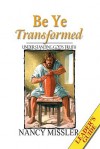 Be Ye Transformed: Understanding God's Truth (Spiral) - Nancy Missler