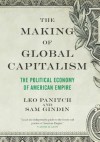 The Making of Global Capitalism: The Political Economy of American Empire - Leo Panitch, Sam Gindin