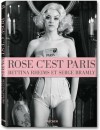 Rose, c'est Paris: Bettina Rheims & Serge Bramly - Bettina Rheims, Serge Bramly