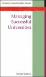 Managing Successful Universities (Society for Research Into Higher Education) - Michael Shattock