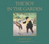 The Boy in the Garden - Allen Say