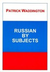 Russian by Subjects - Patrick Waddington