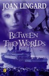 Between Two Worlds: 9 - Joan Lingard