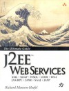 J2EE Web Services: XML SOAP WSDL UDDI WS-I JAX-RPC JAXR SAAJ JAXP - Richard Monson-Haefel