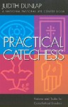 Practical Catechesis: Visions and Tasks for Catechetical Leaders - Judith Dunlap