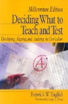 Deciding What to Teach and Test: Developing, Aligning, and Auditing the Curriculum - Fenwick W. English