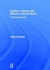 Culture, Values and Ethics in Social Work: Embracing Diversity - Richard Hugman