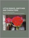Little Essays, Sketches and Characters; Selected from His Letters - Charles Lamb
