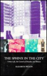 The Sphinx in the City: Urban Life, the Control of Disorder, and Women - Elizabeth Wilson