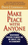 Make Peace With Anyone: Breakthrough Strategies to Quickly End Any Conflict, Feud, or Estrangement - David J. Lieberman