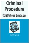 Criminal Procedure, Constitutional Limitations In A Nutshell - Jerold H. Israel, Wayne R. Lafave