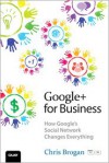 Google+ for Business: How Google's Social Network Changesgoogle+ for Business: How Google's Social Network Changes Everything - Chris Brogan