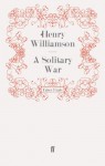 A Solitary War - Henry Williamson