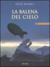 La balena del cielo e altri racconti - Luca Masali