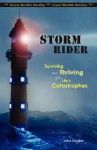 Storm Rider: Surviving and Thriving After Life's Catastrophes - John Snyder